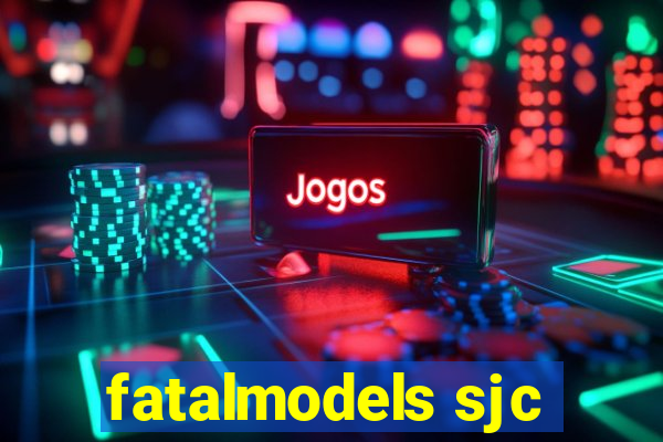 fatalmodels sjc